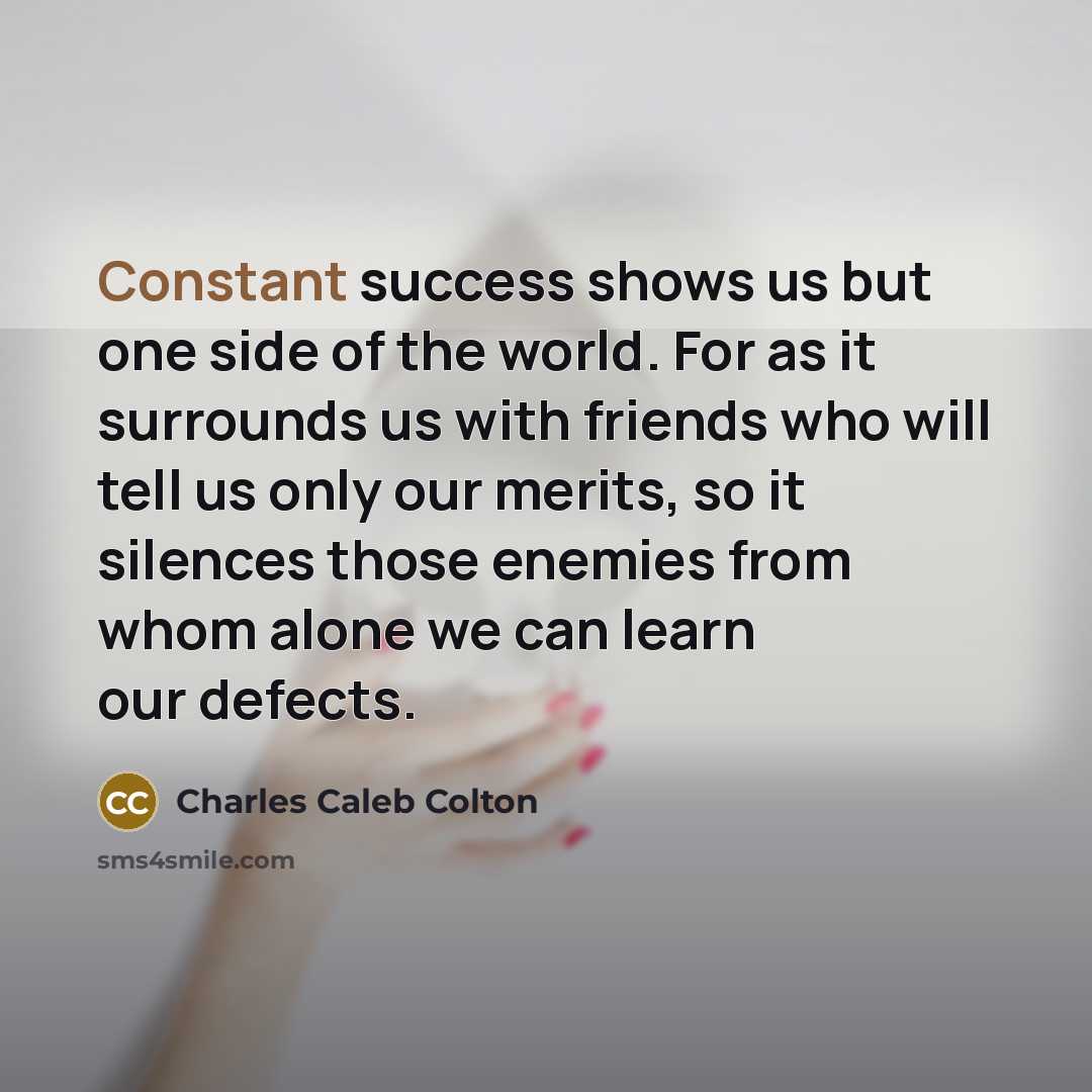 “Constant success shows us but one side of the world.…” quote by Charles Caleb Colton