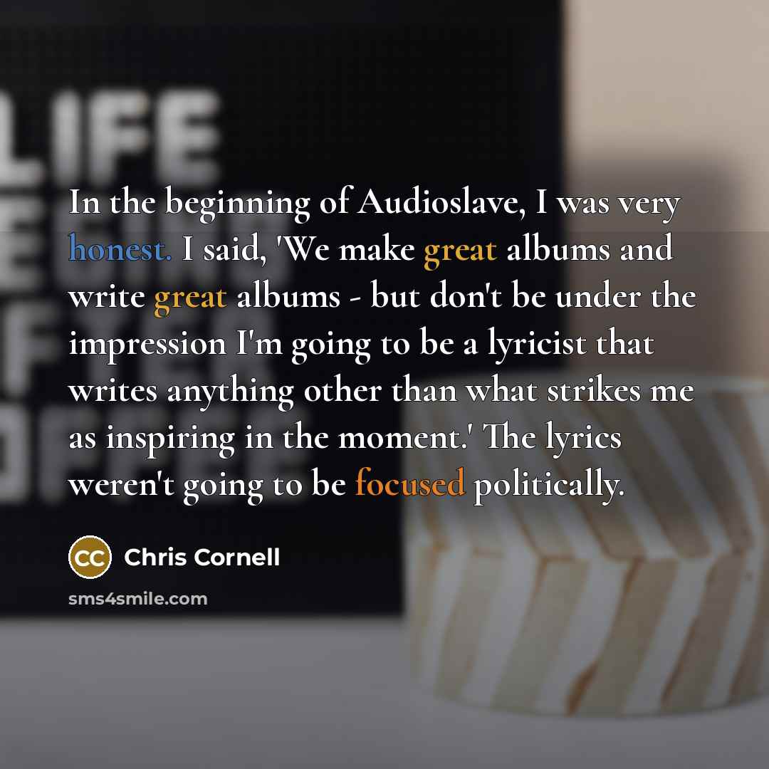 “In the beginning of Audioslave, I was very honest. I…” quote by Chris Cornell
