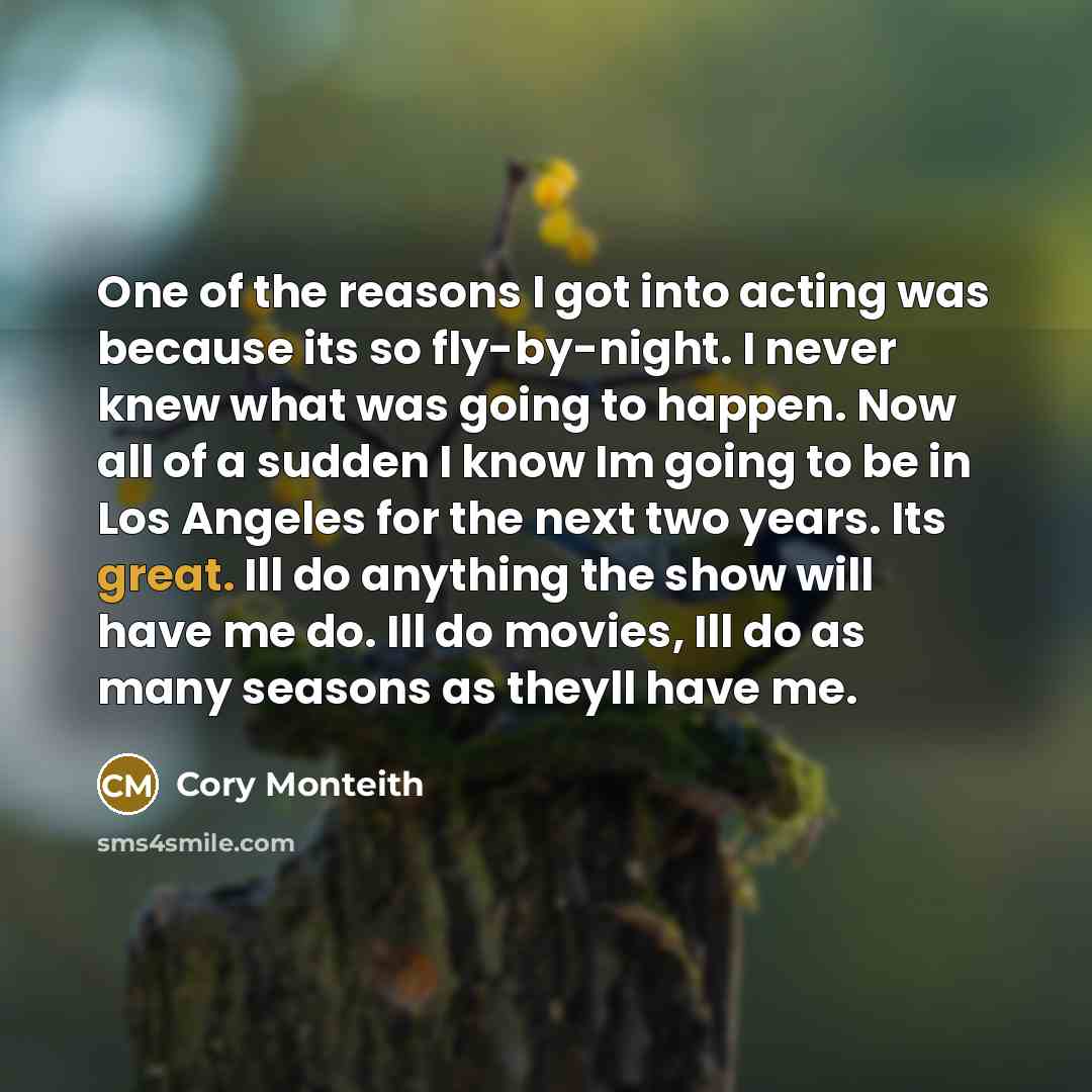 “One of the reasons I got into acting was because…” quote by Cory Monteith