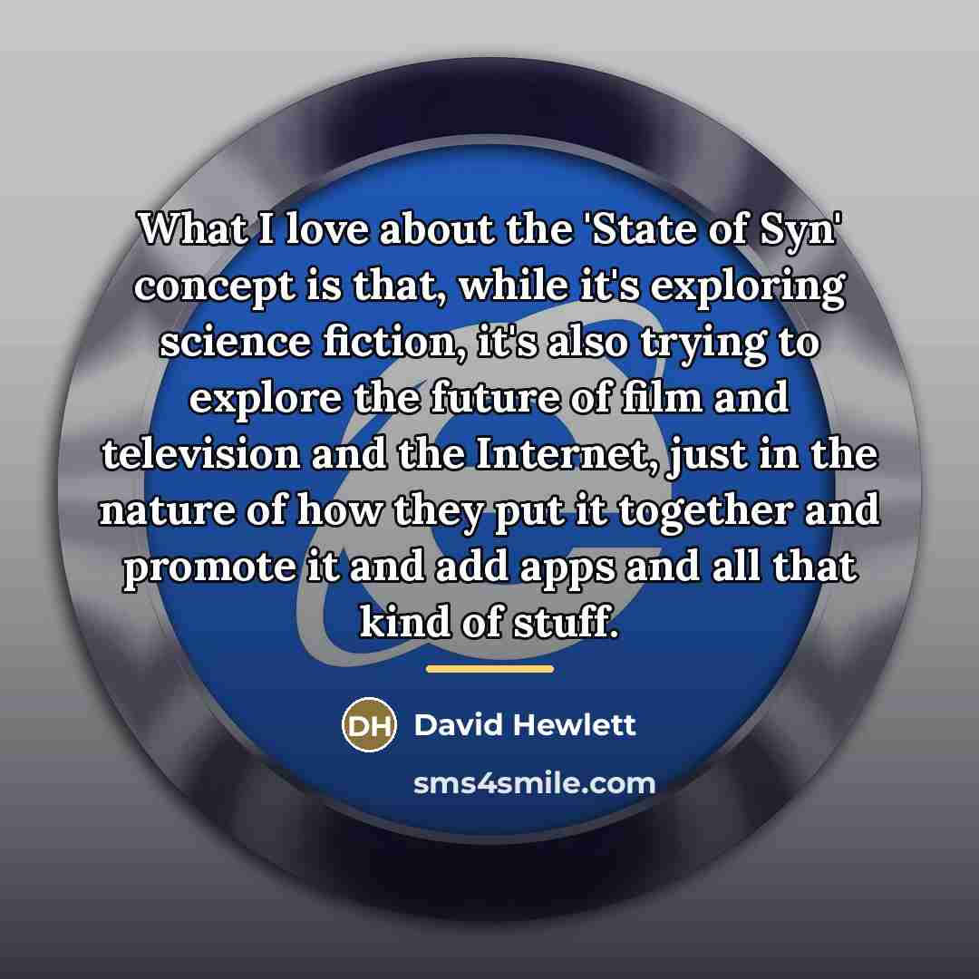 “What I love about the 'State of Syn' concept is…” quote by David Hewlett