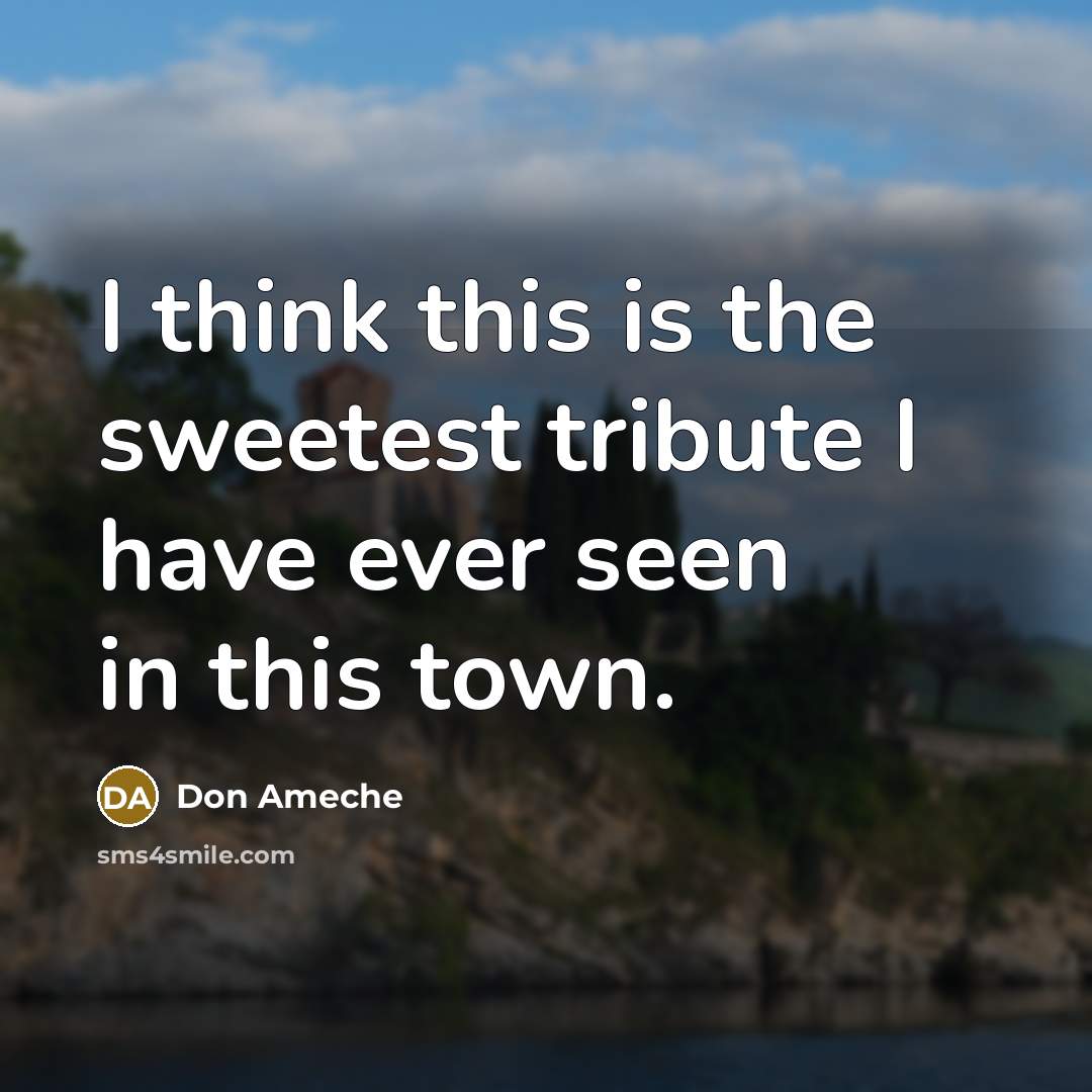 “I think this is the sweetest tribute I have ever…” quote by Don Ameche