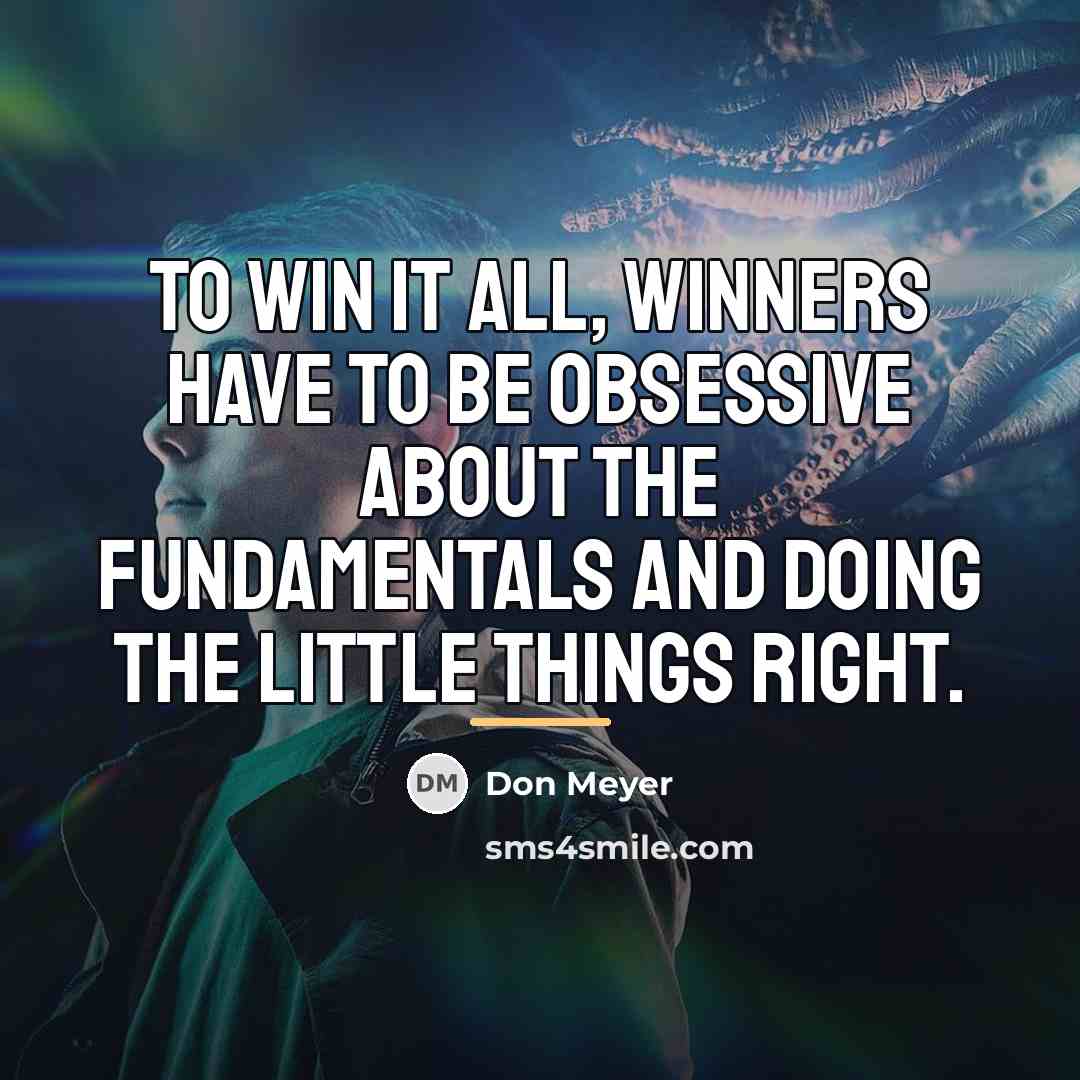“To win it all, winners have to be obsessive about…” quote by Don Meyer