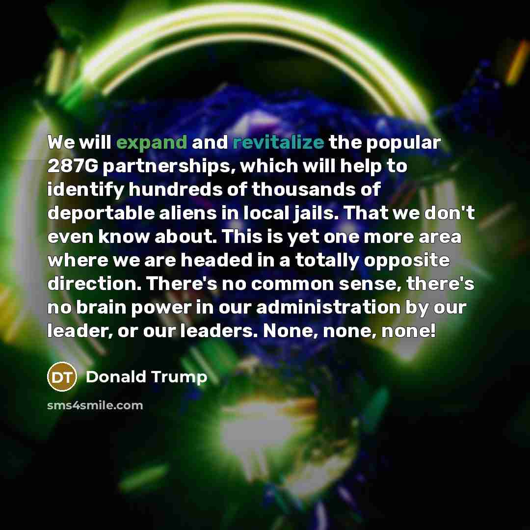 “We will expand and revitalize the popular 287G partnerships, which…” quote by Donald Trump