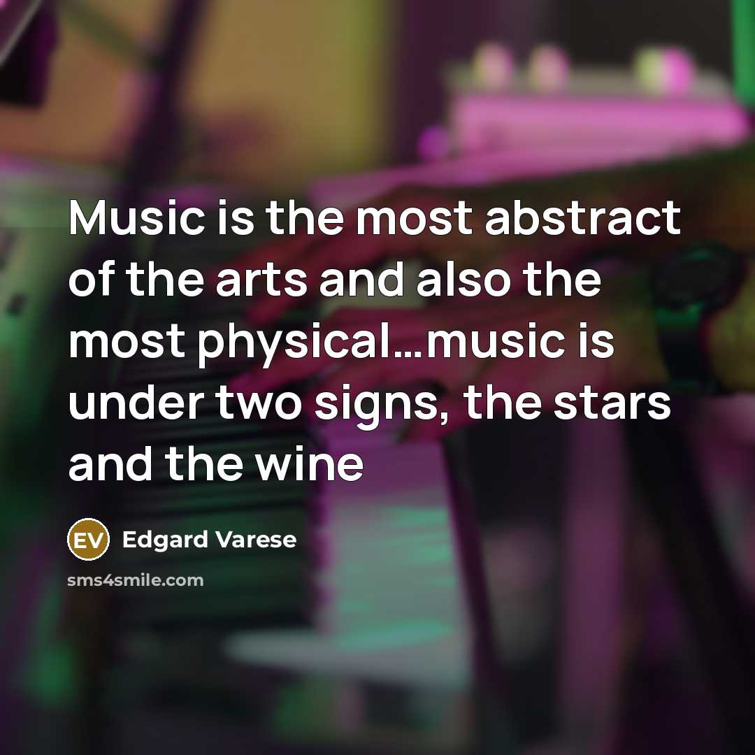 “Music is the most abstract of the arts and also…” quote by Edgard Varese