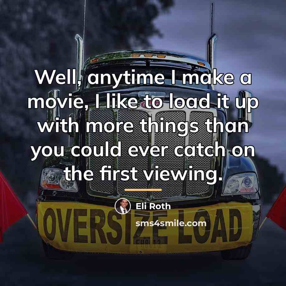 “Well, anytime I make a movie, I like to load…” quote by Eli Roth
