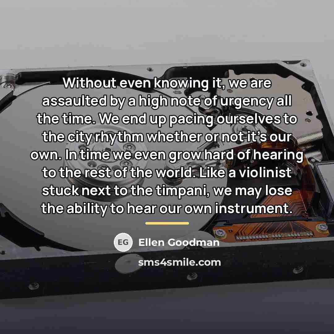 “Without even knowing it, we are assaulted by a high…” quote by Ellen Goodman