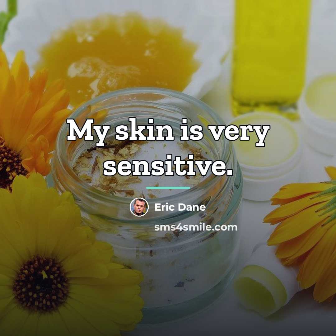 “My skin is very sensitive.…” quote by Eric Dane