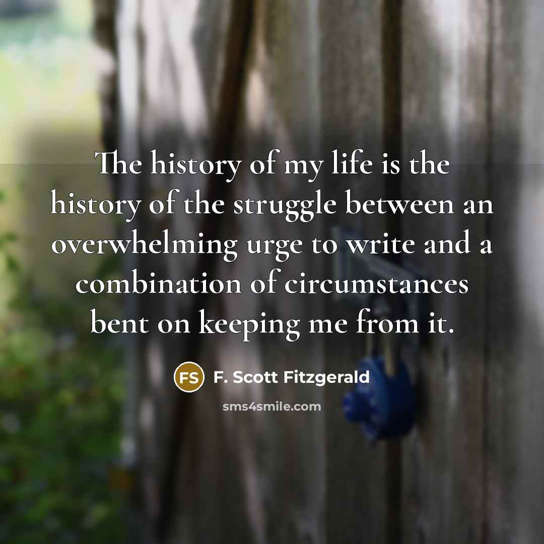 “The history of my life is the history of the…” quote by F. Scott Fitzgerald