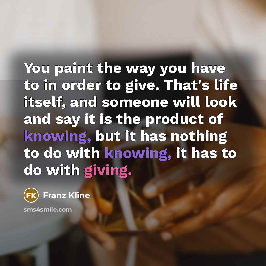 “You paint the way you have to in order to…” quote by Franz Kline