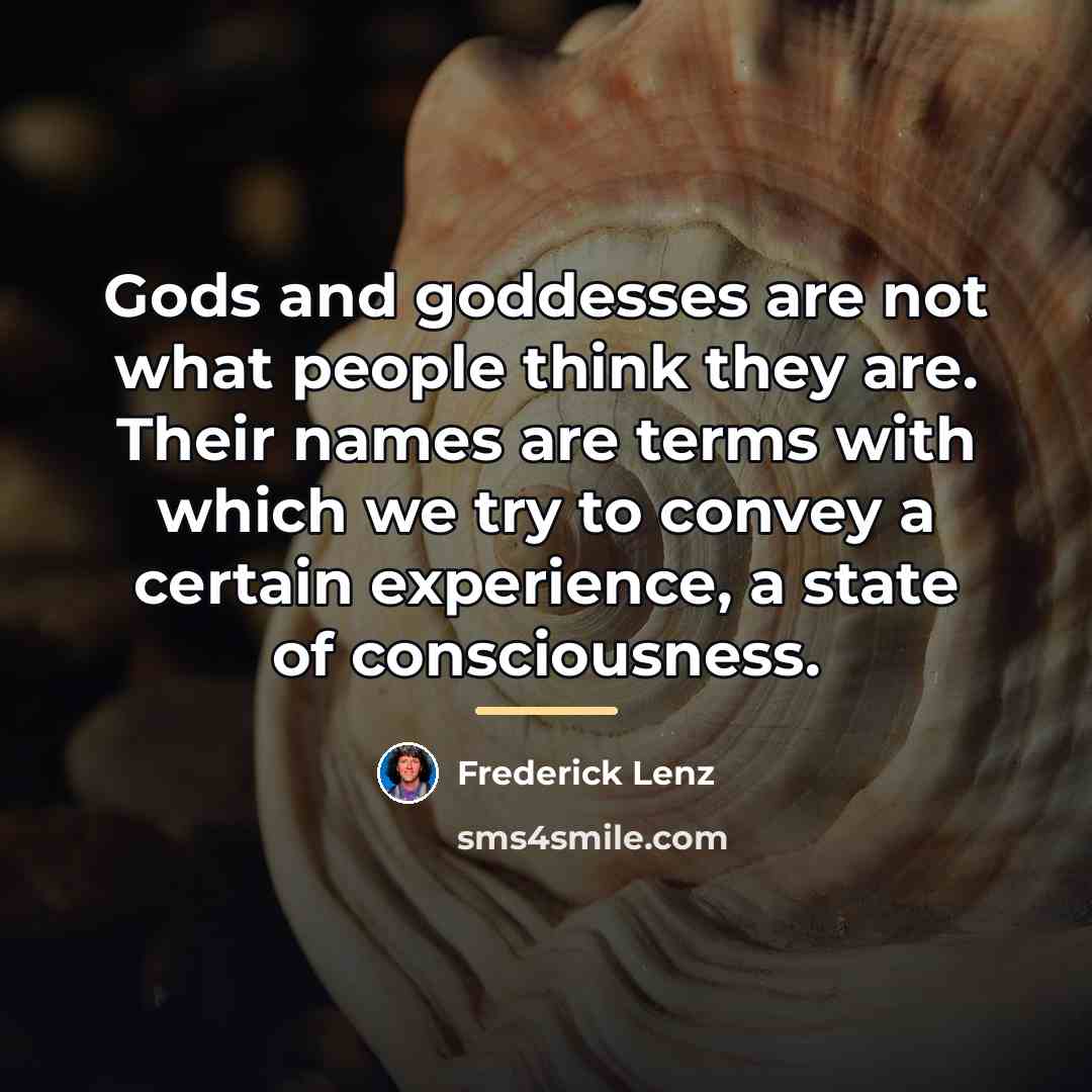 “Gods and goddesses are not what people think they are.…” quote by Frederick Lenz