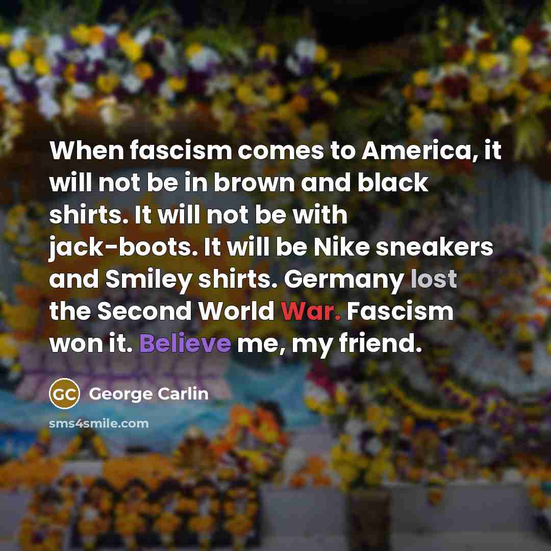 “When fascism comes to America, it will not be in…” quote by George Carlin