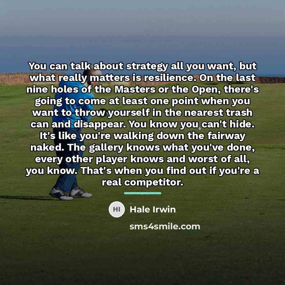 “You can talk about strategy all you want, but what…” quote by Hale Irwin