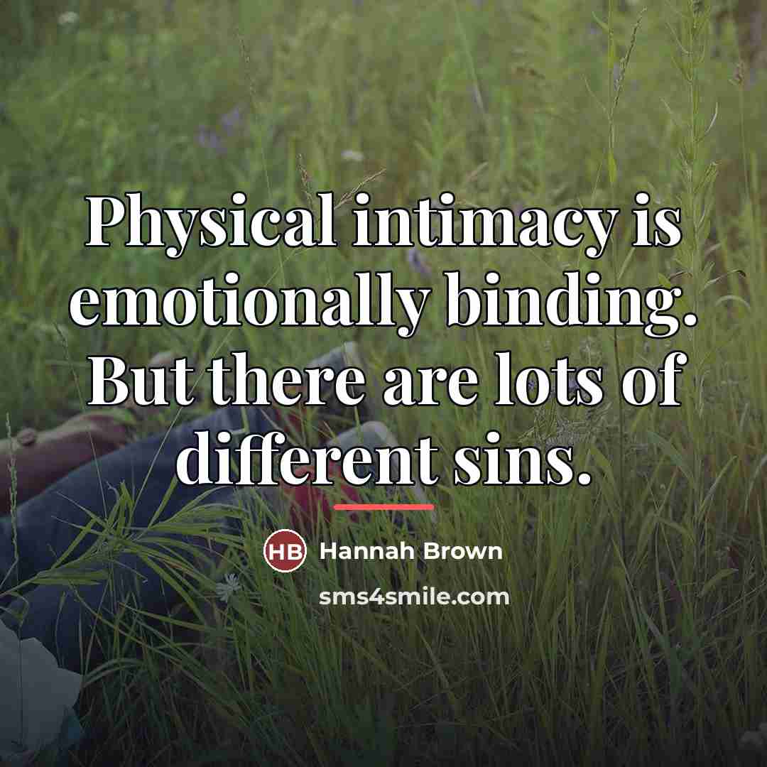 “Physical intimacy is emotionally binding. But there are lots of…” quote by Hannah Brown