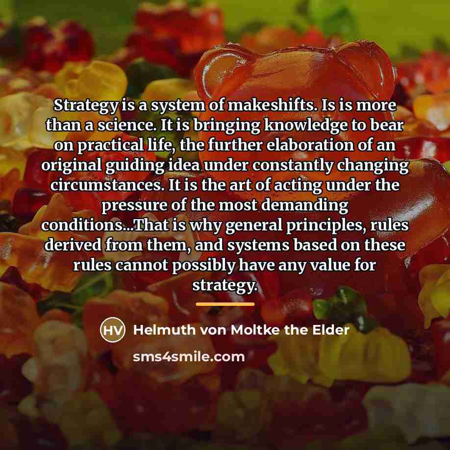 “Strategy is a system of makeshifts. Is is more than…” quote by Helmuth von Moltke the Elder