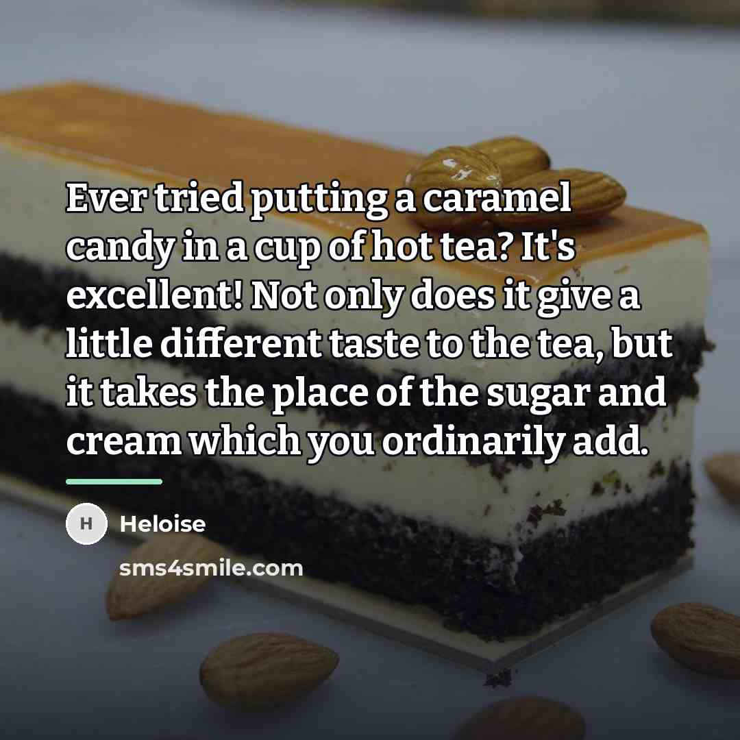 “Ever tried putting a caramel candy in a cup of…” quote by Heloise