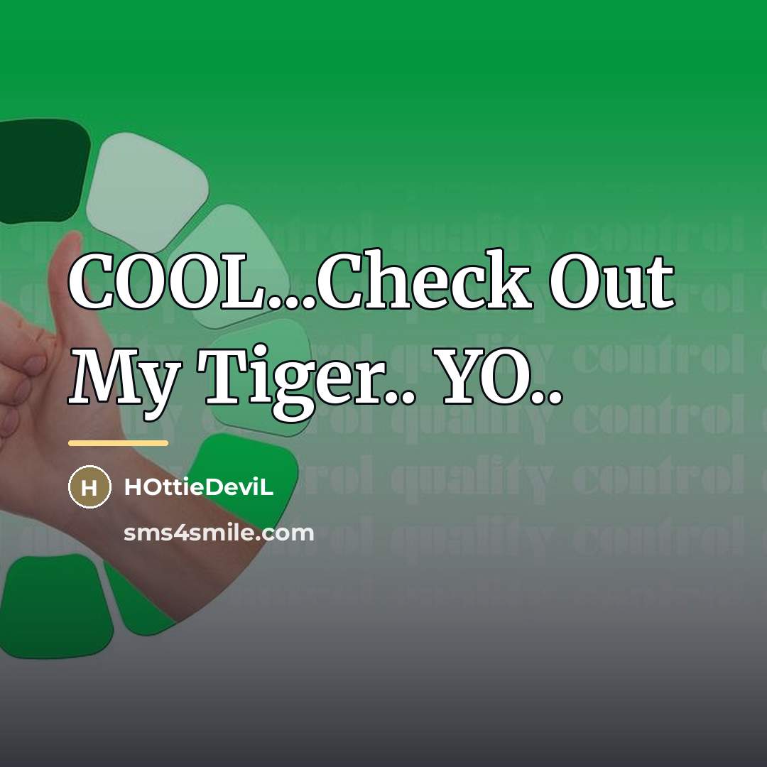 “COOL...Check Out My Tiger.. YO..…” quote by HOttieDeviL