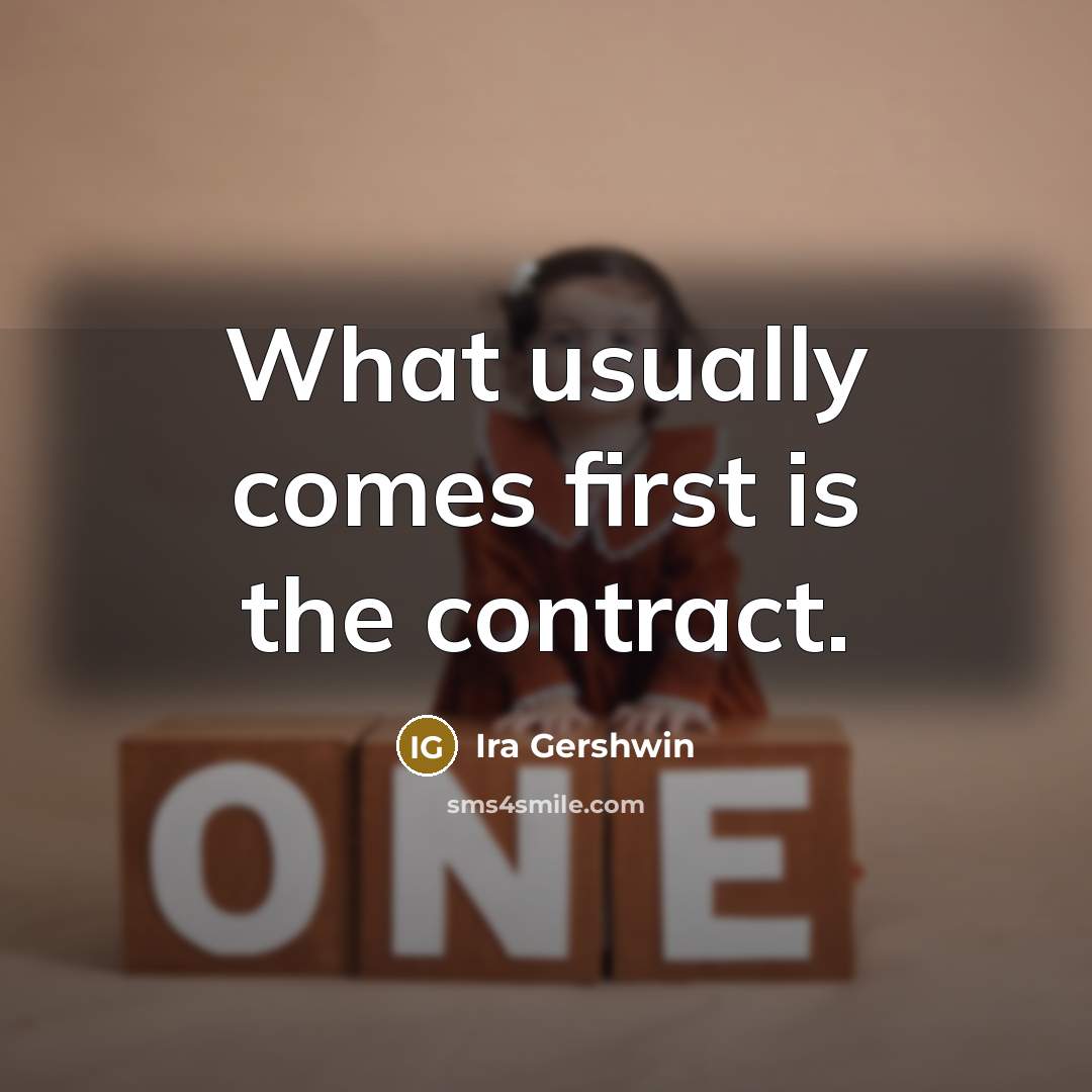 “What usually comes first is the contract.…” quote by Ira Gershwin