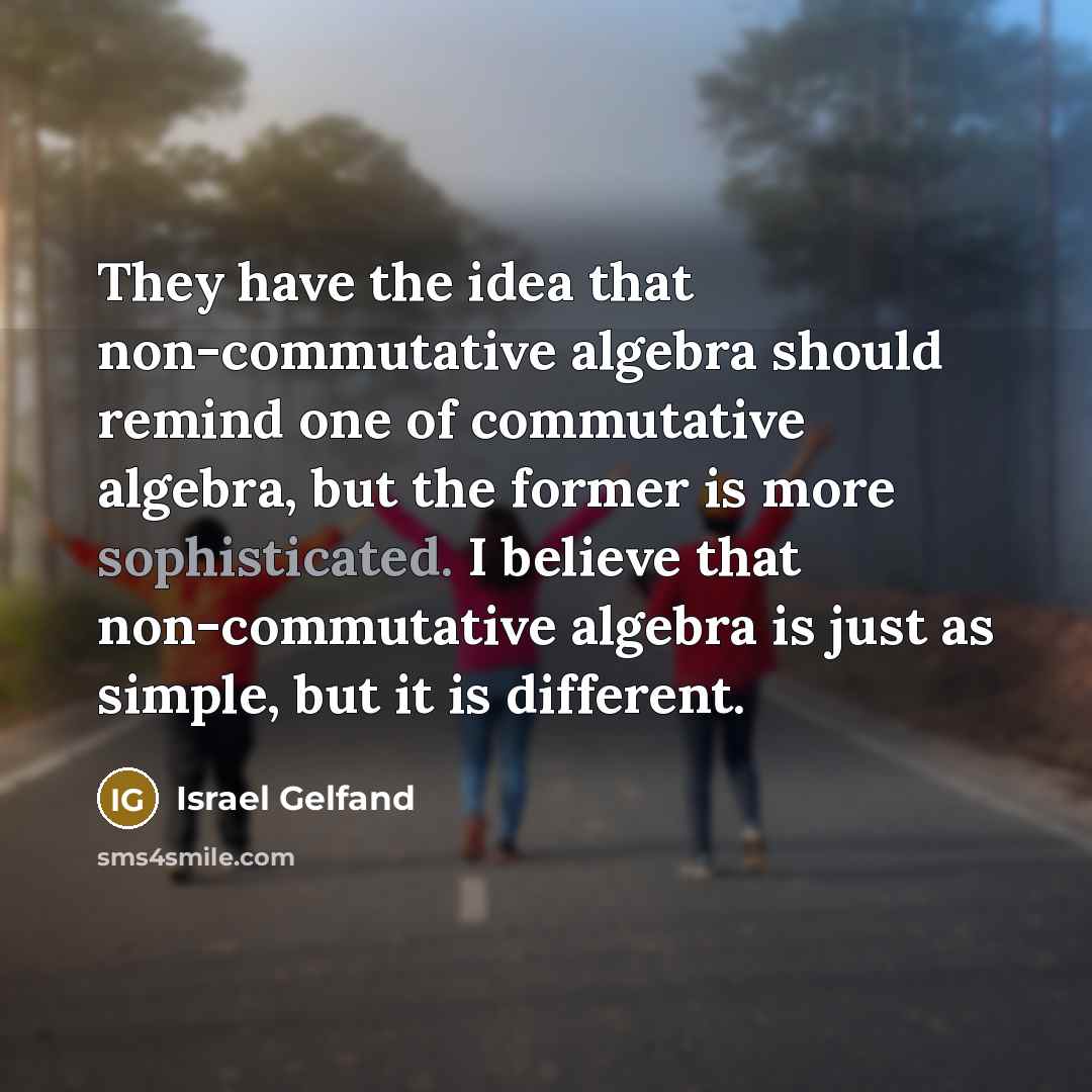 “They have the idea that non-commutative algebra should remind one…” quote by Israel Gelfand