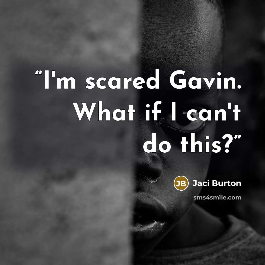 “I'm scared Gavin. What if I can't do this?” quote by Jaci Burton