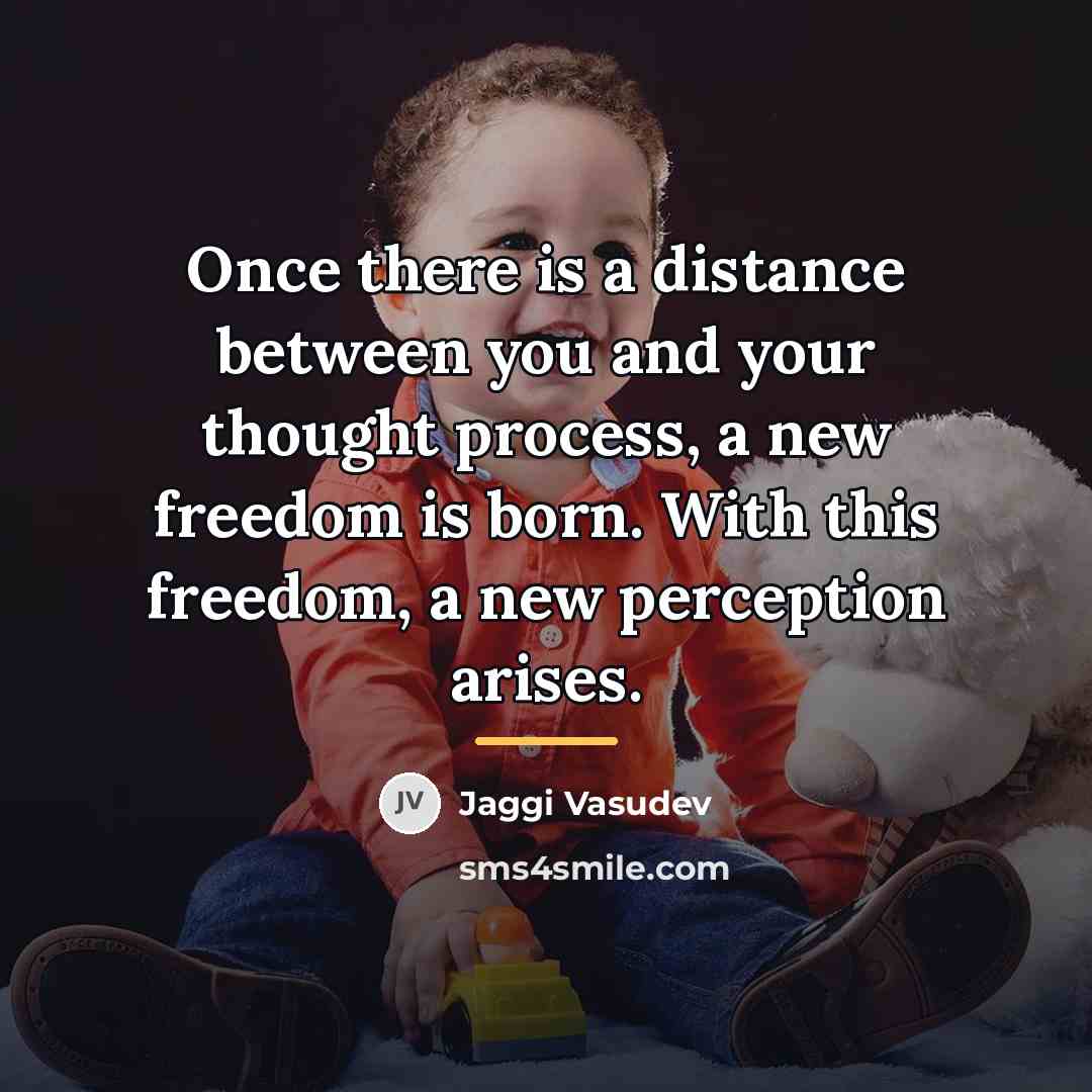 “Once there is a distance between you and your thought…” quote by Jaggi Vasudev