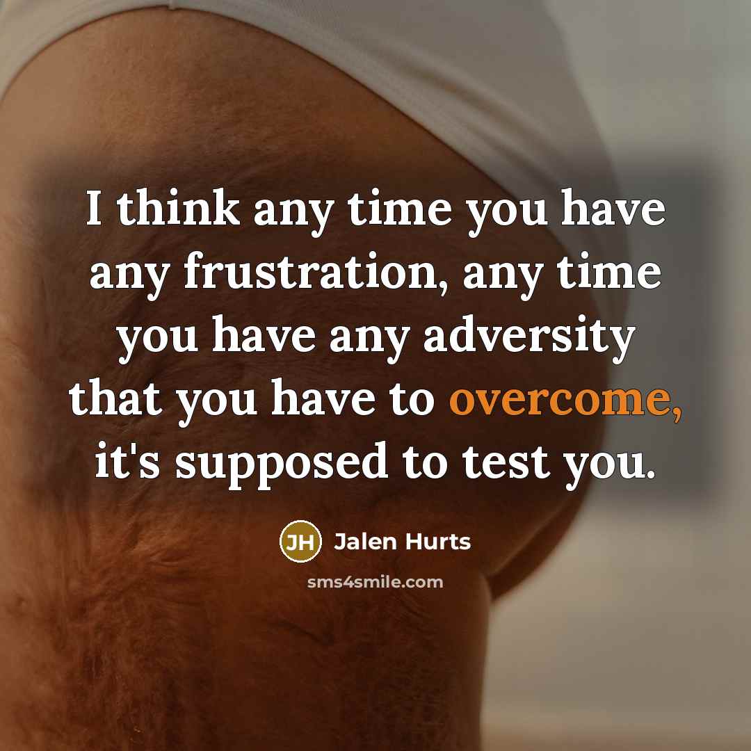 “I think any time you have any frustration, any time…” quote by Jalen Hurts