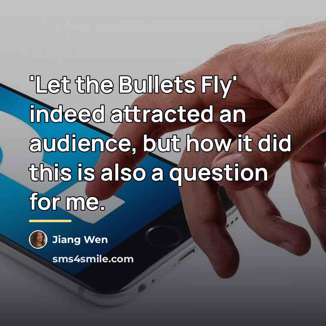 “'Let the Bullets Fly' indeed attracted an audience, but how…” quote by Jiang Wen