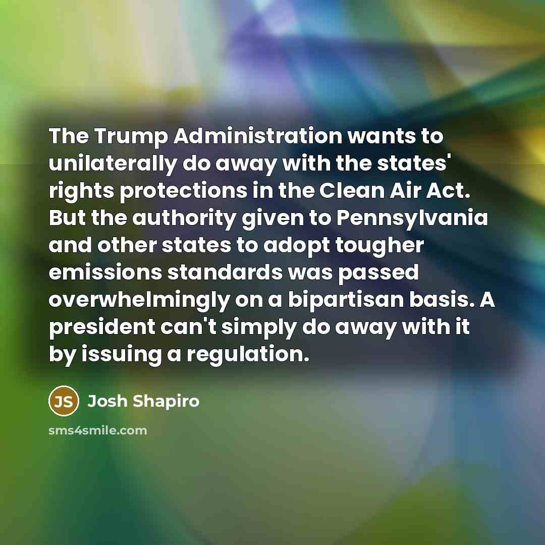 “The Trump Administration wants to unilaterally do away with the…” quote by Josh Shapiro