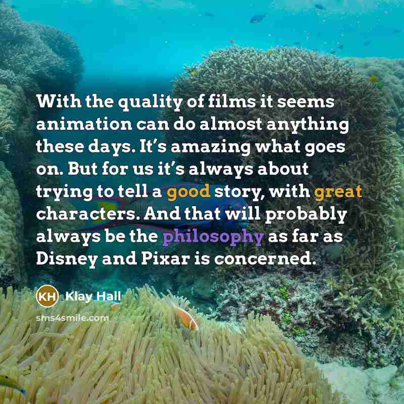 “With the quality of films it seems animation can do…” quote by Klay Hall