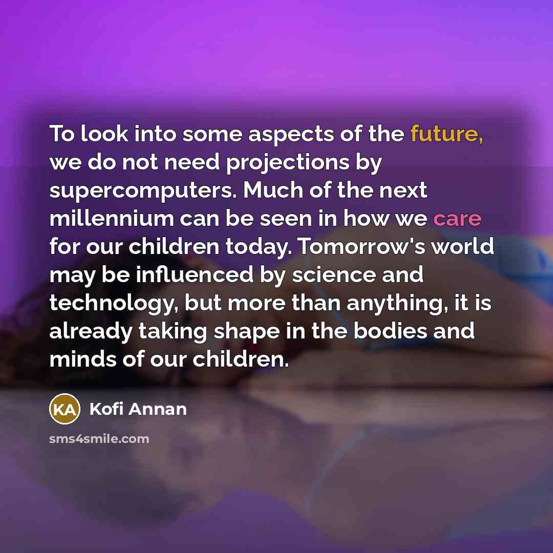 “To look into some aspects of the future, we do…” quote by Kofi Annan
