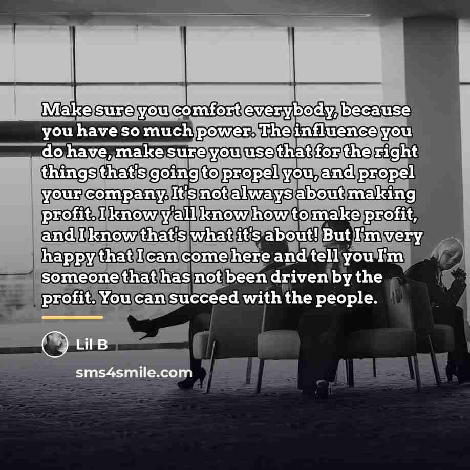 “Make sure you comfort everybody, because you have so much…” quote by Lil B