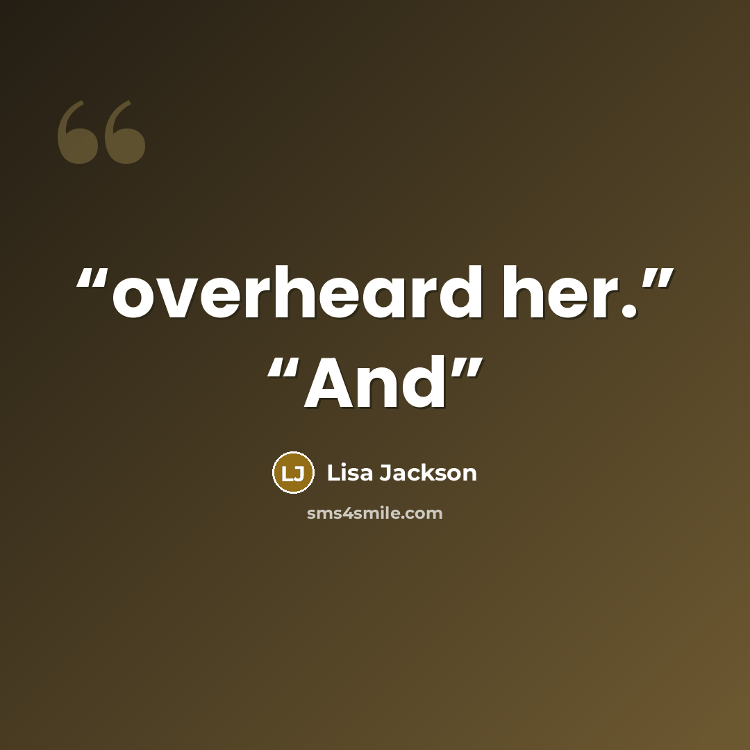 “overheard her.” “And” quote by Lisa Jackson