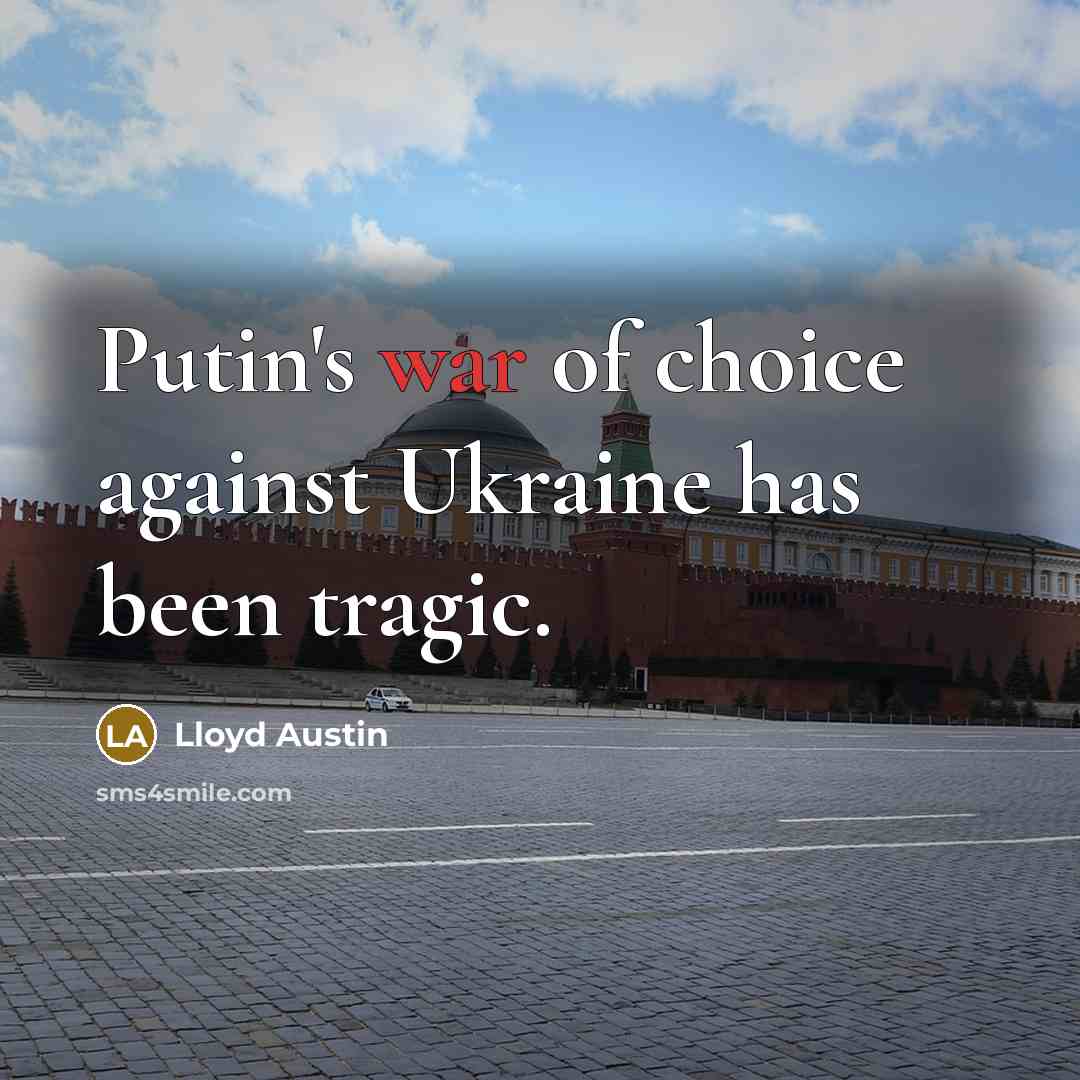 “Putin's war of choice against Ukraine has been tragic.…” quote by Lloyd Austin
