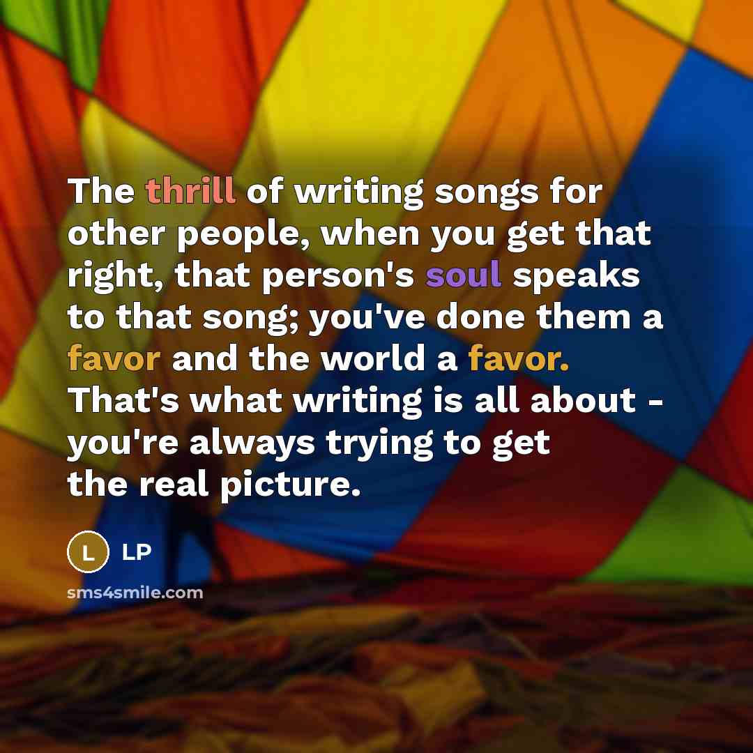 “The thrill of writing songs for other people, when you…” quote by LP