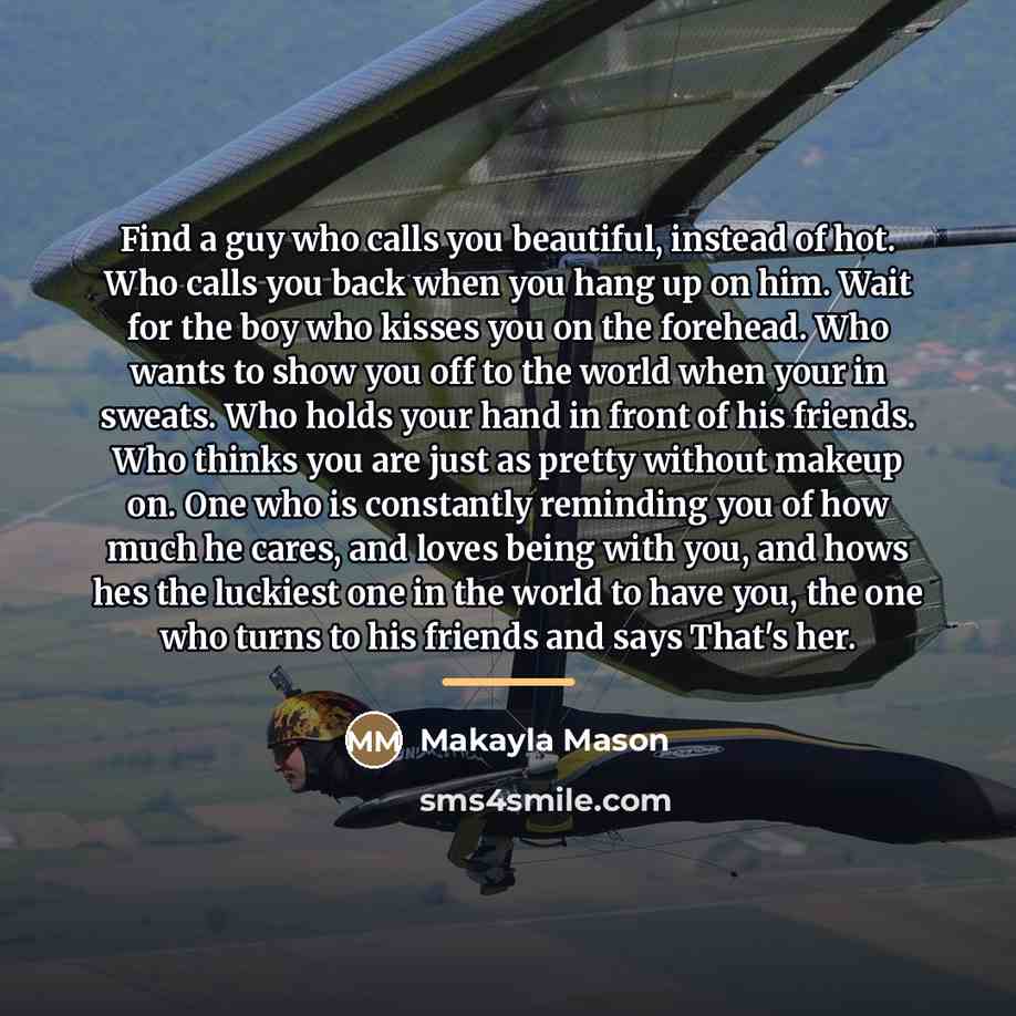 “Find a guy who calls you beautiful, instead of hot.…” quote by Makayla Mason