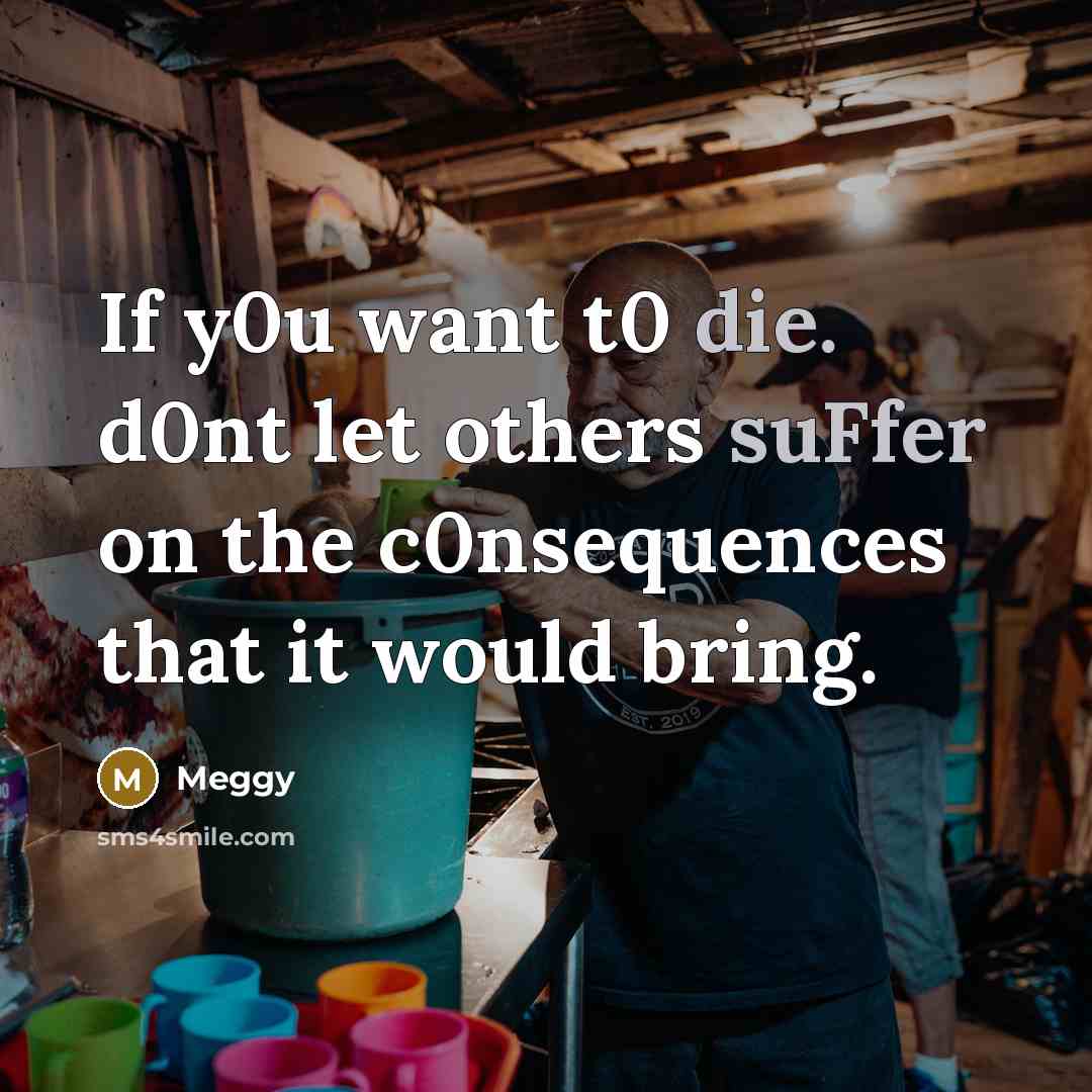 “If y0u want t0 die. d0nt let others suFfer on…” quote by Meggy