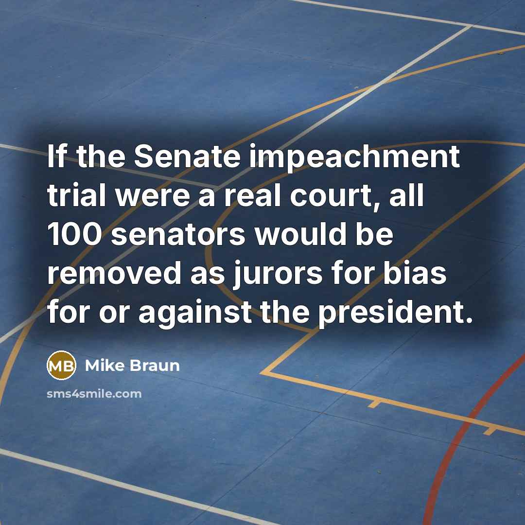“If the Senate impeachment trial were a real court, all…” quote by Mike Braun