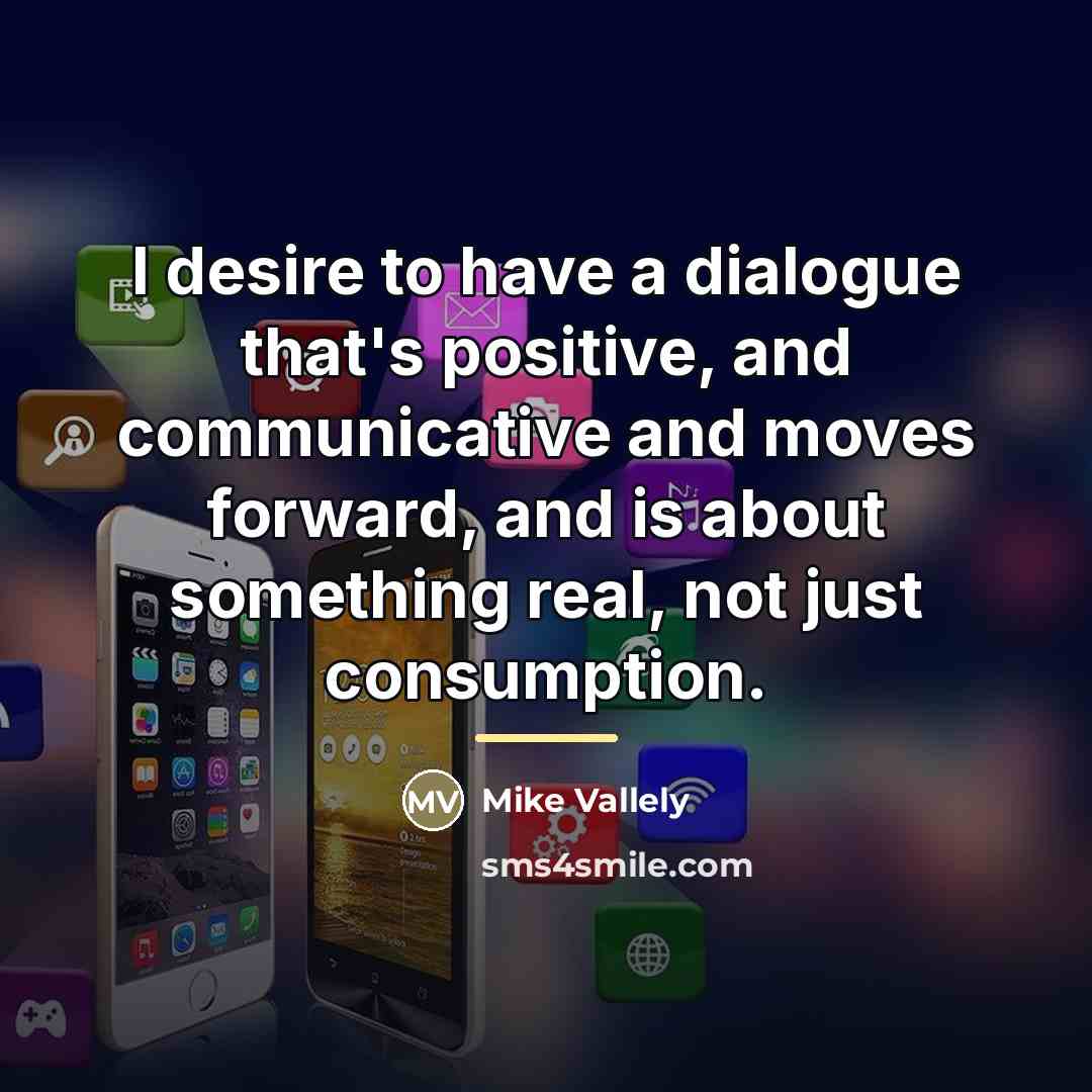 “I desire to have a dialogue that's positive, and communicative…” quote by Mike Vallely