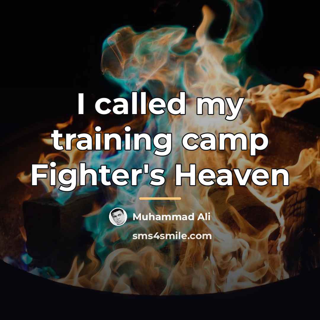 “I called my training camp Fighter's Heaven…” quote by Muhammad Ali