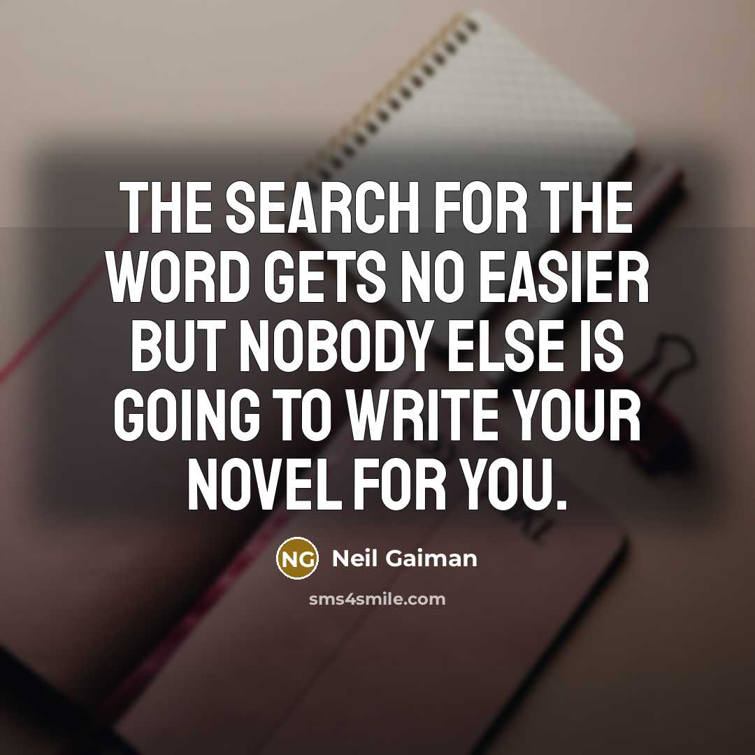“The search for the word gets no easier but nobody…” quote by Neil Gaiman