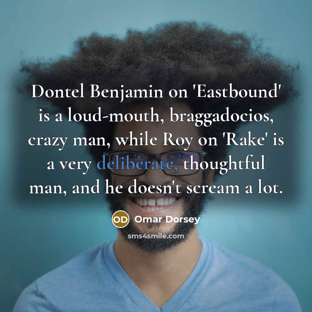 “Dontel Benjamin on 'Eastbound' is a loud-mouth, braggadocios, crazy man,…” quote by Omar Dorsey