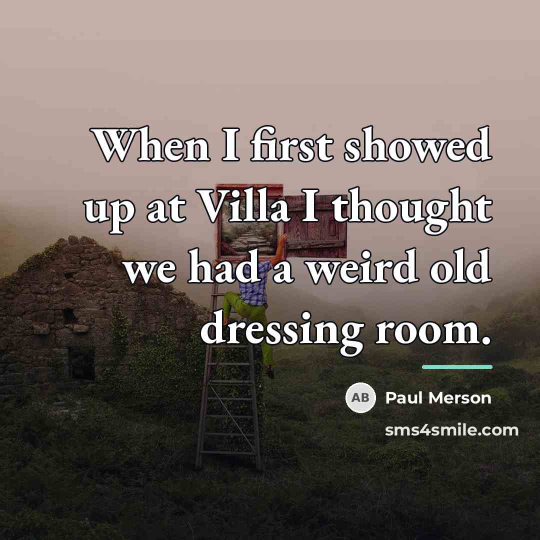 “When I first showed up at Villa I thought we…” quote by Paul Merson