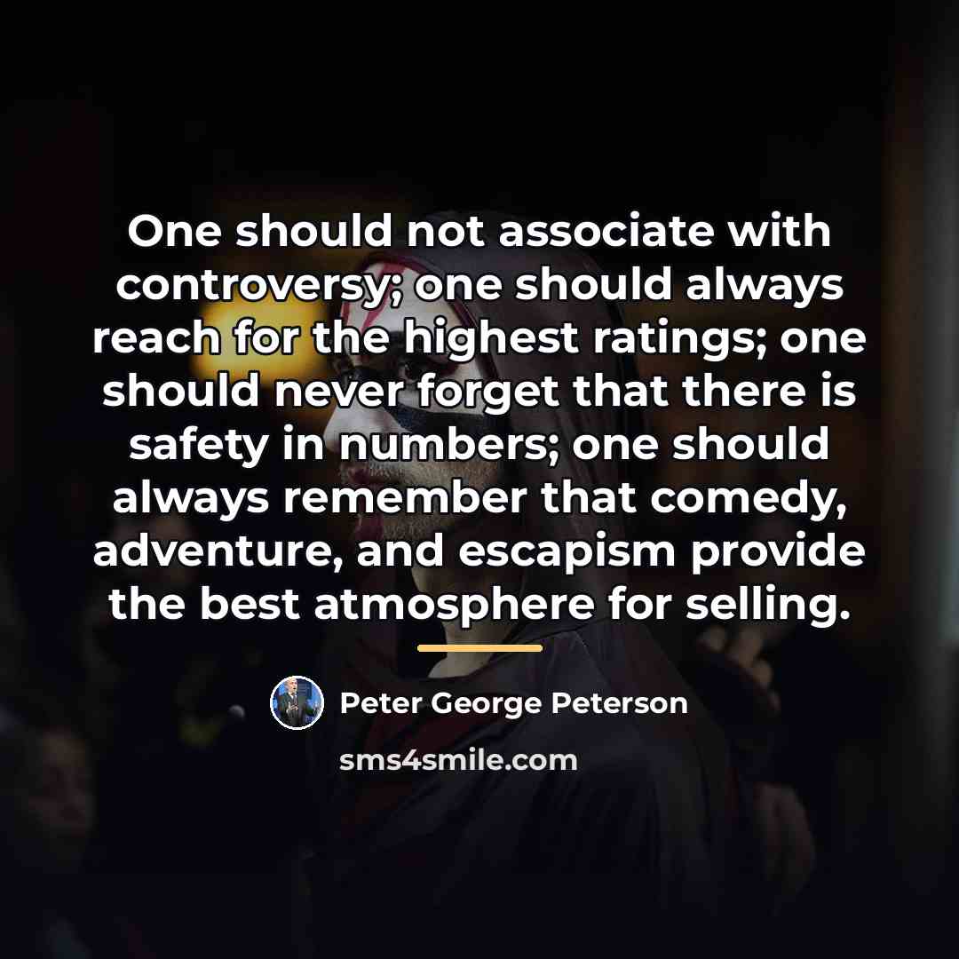 “One should not associate with controversy; one should always reach…” quote by Peter George Peterson