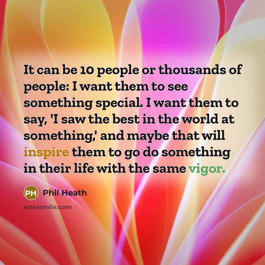 “It can be 10 people or thousands of people: I…” quote by Phil Heath