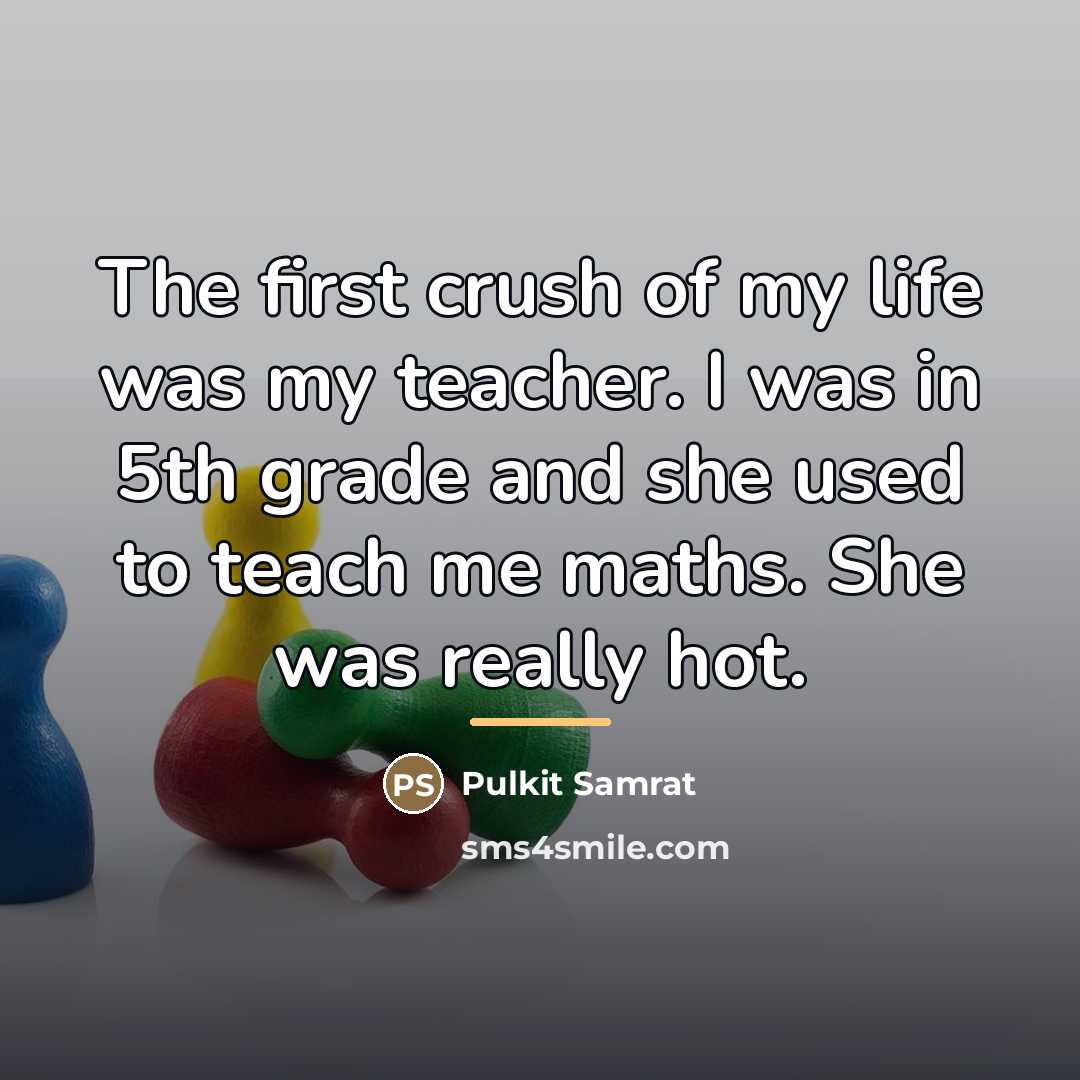 “The first crush of my life was my teacher. I…” quote by Pulkit Samrat