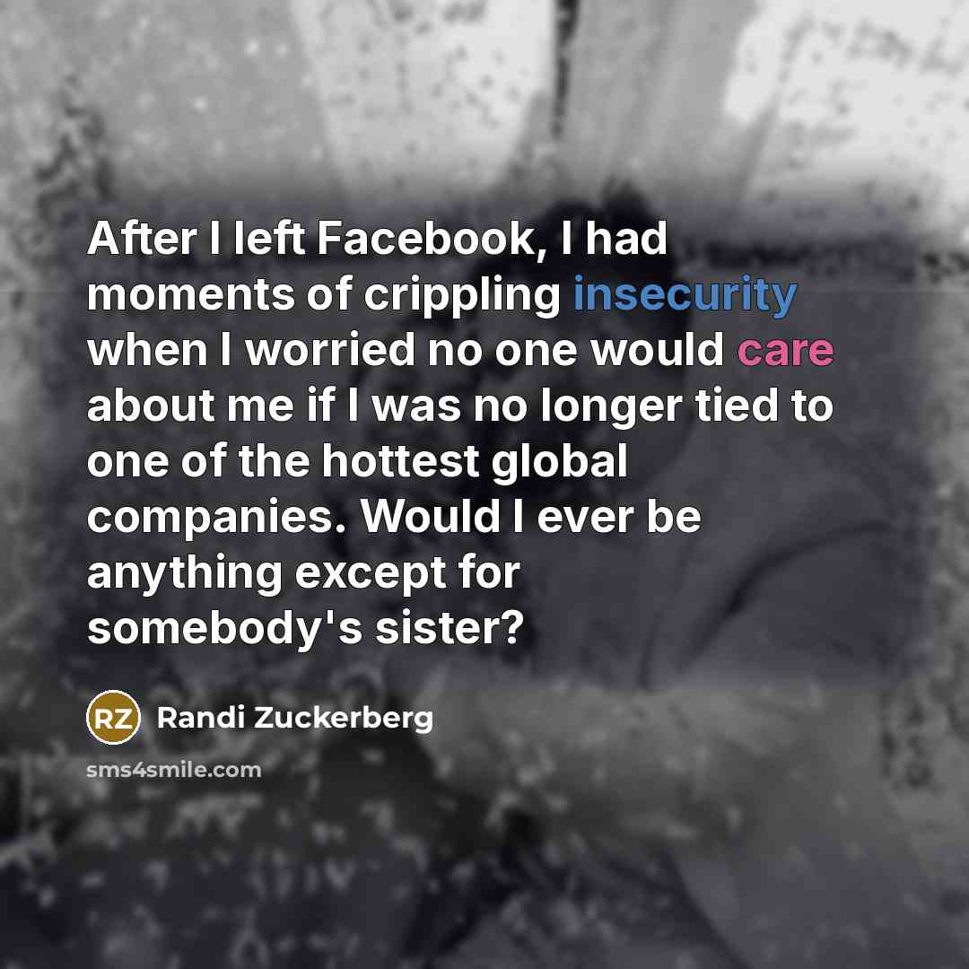 “After I left Facebook, I had moments of crippling insecurity…” quote by Randi Zuckerberg