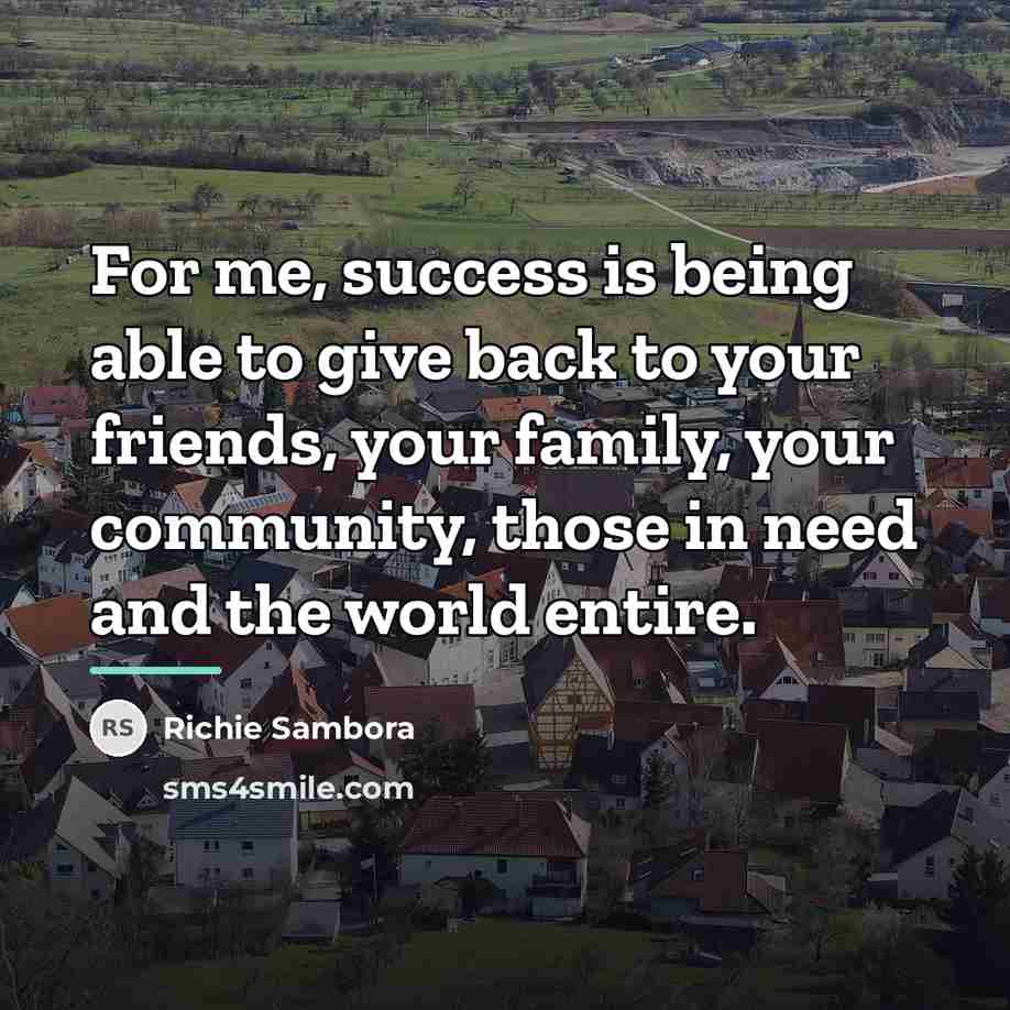“For me, success is being able to give back to…” quote by Richie Sambora