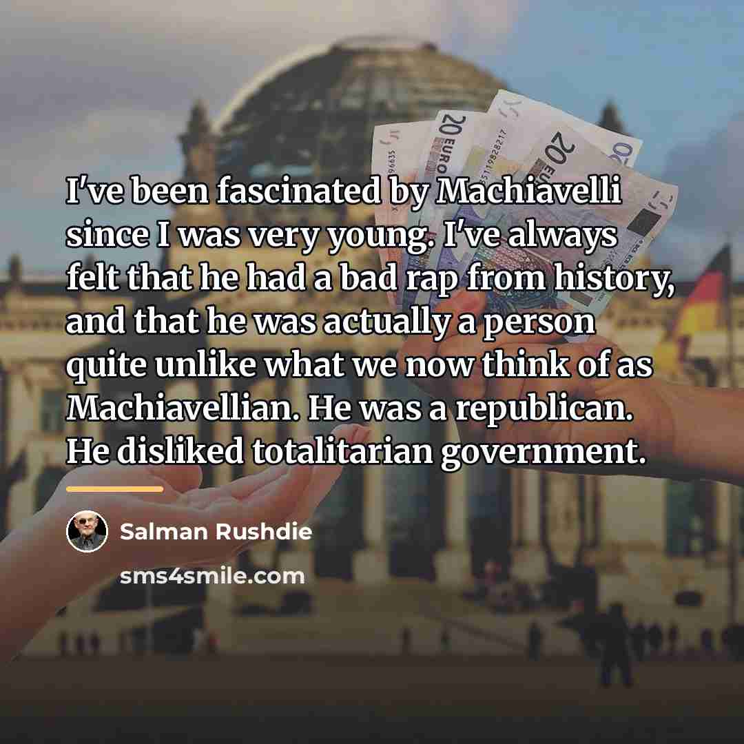 “I've been fascinated by Machiavelli since I was very young.…” quote by Salman Rushdie