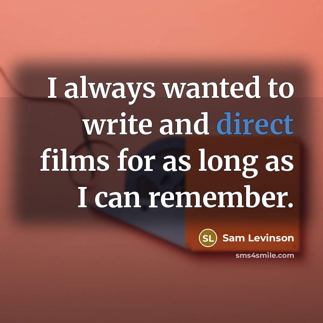 “I always wanted to write and direct films for as…” quote by Sam Levinson
