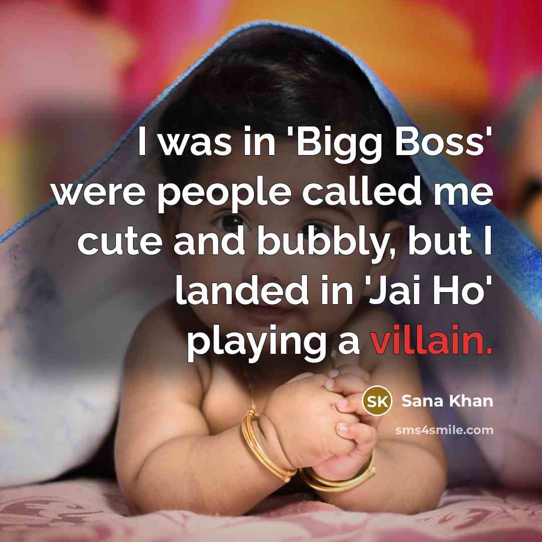 “I was in 'Bigg Boss' were people called me cute…” quote by Sana Khan