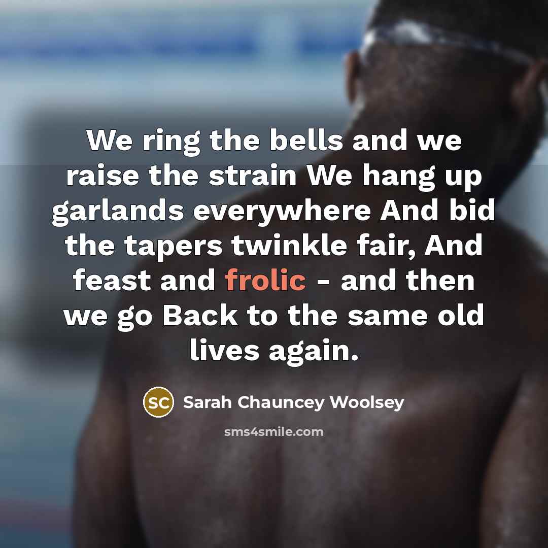 “We ring the bells and we raise the strain We…” quote by Sarah Chauncey Woolsey
